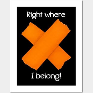 Right Where I Belong Theatre Gaff Tape Spike - Orange Posters and Art